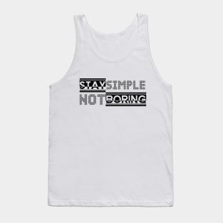 Stay Simple, Not Boring Typography Tank Top